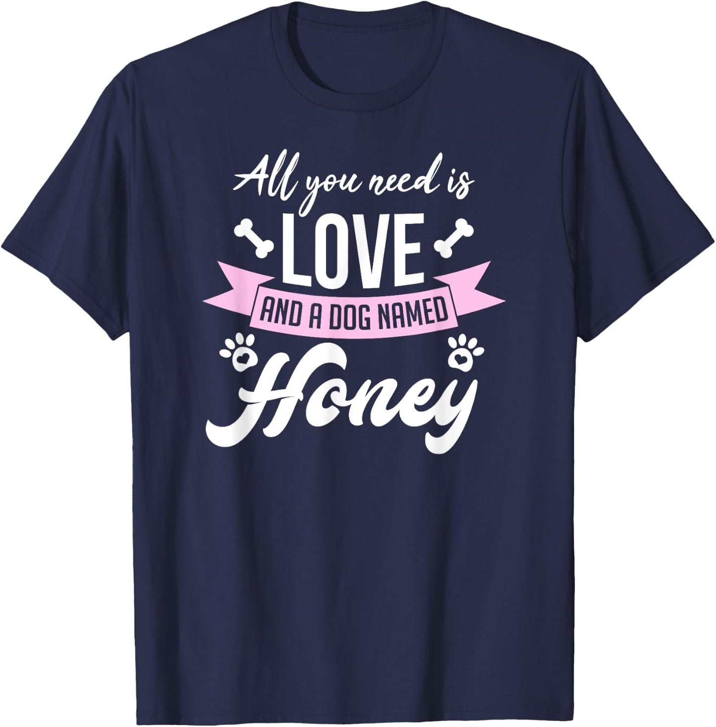 All You Need Is Love And A Dog Named Honey Owner Men Women Girls Kids T-Shirt - T-Shirt | Navy