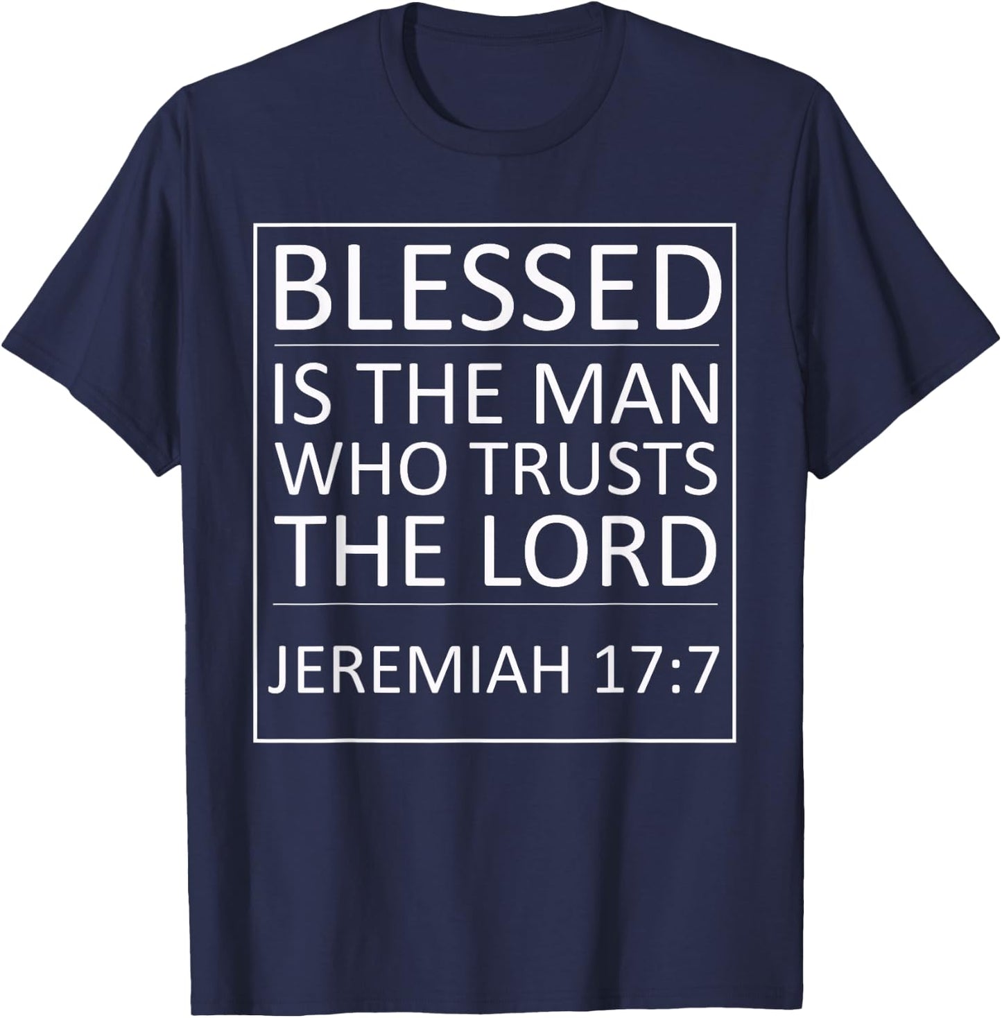 Blessed Is The Man Who Trusts The Lord Bible Verse Jesus T-Shirt - T-Shirt | Navy