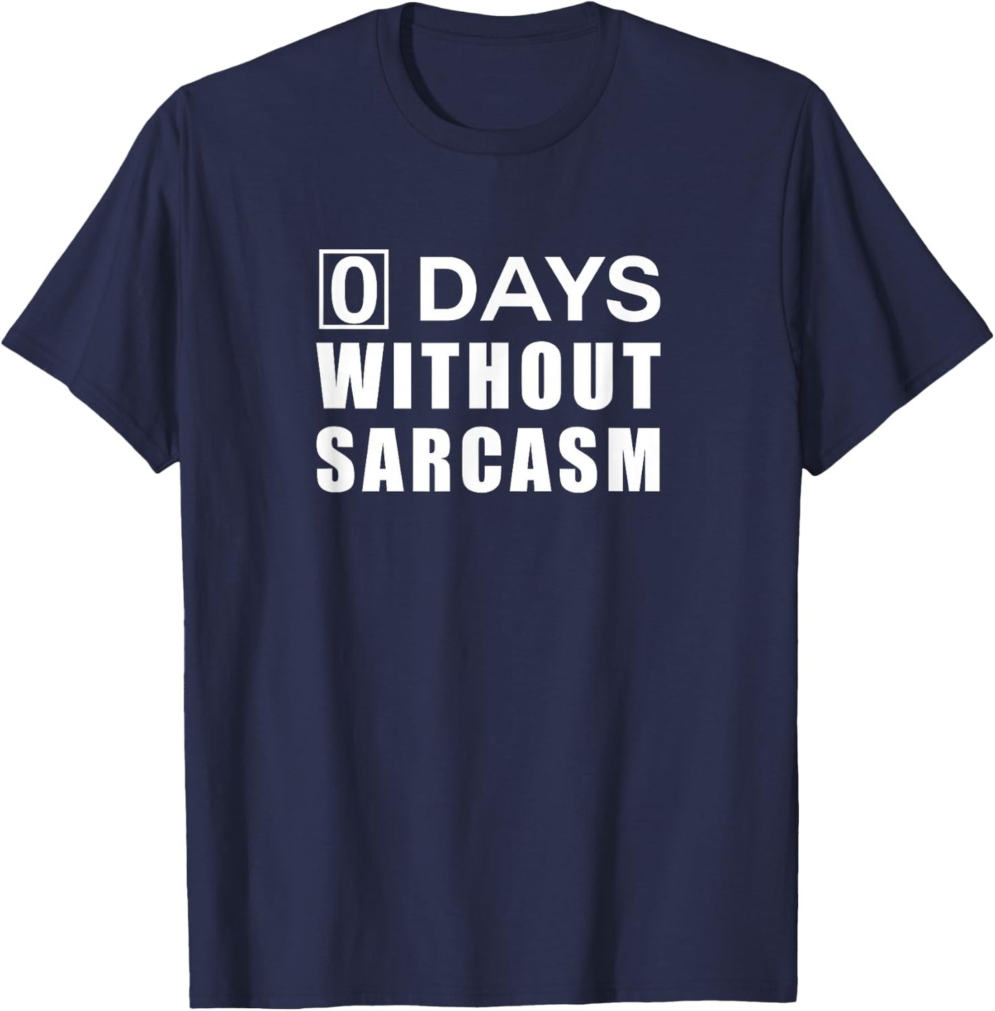 0 Days Without Sarcasm T-Shirt - T-Shirt | Navy