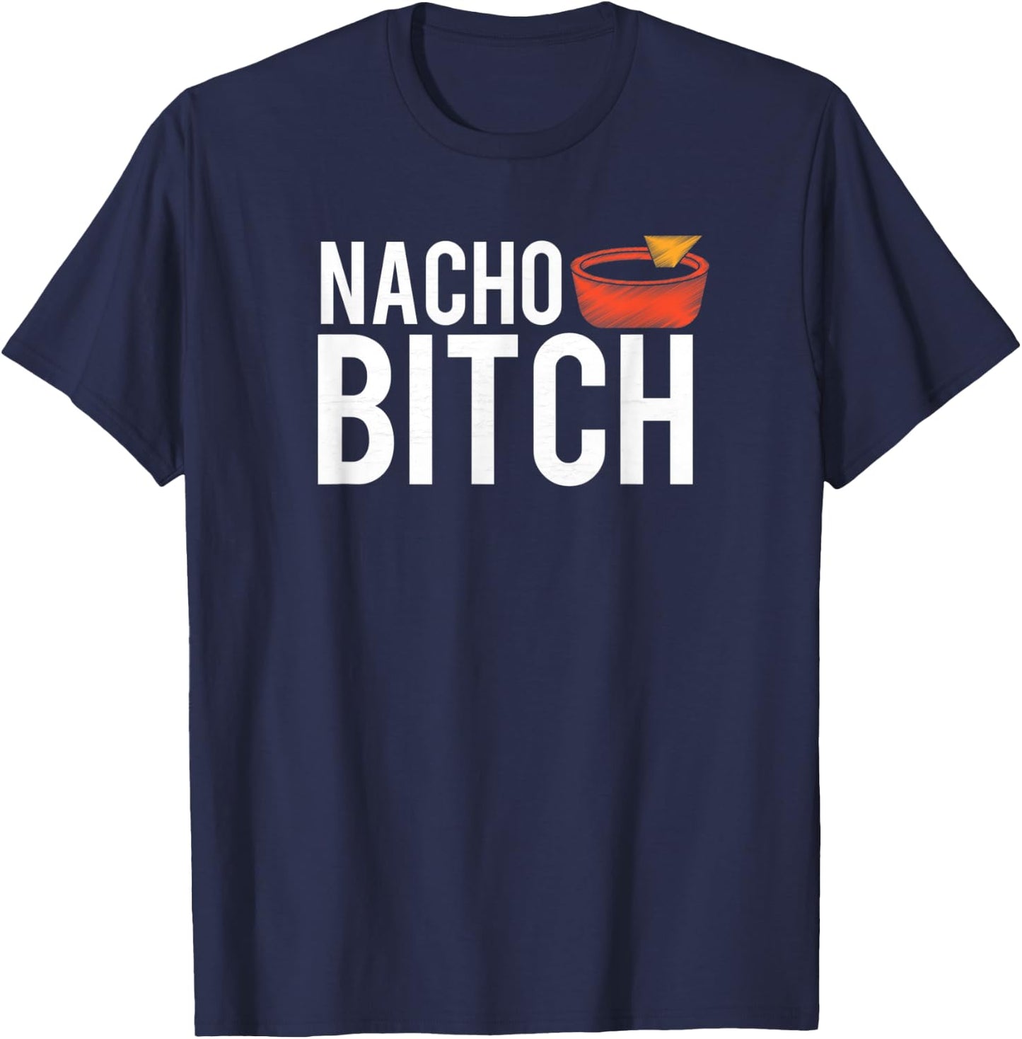 Nacho Bitch Not Your Bitch Funny Gift T-Shirt - T-Shirt | Navy