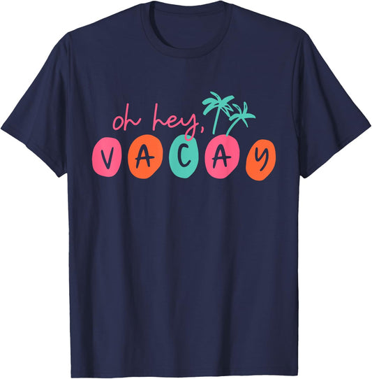 Oh Hey Vacay Summer Matching Family Vacation Men Women Kids T-Shirt - T-Shirt | Navy