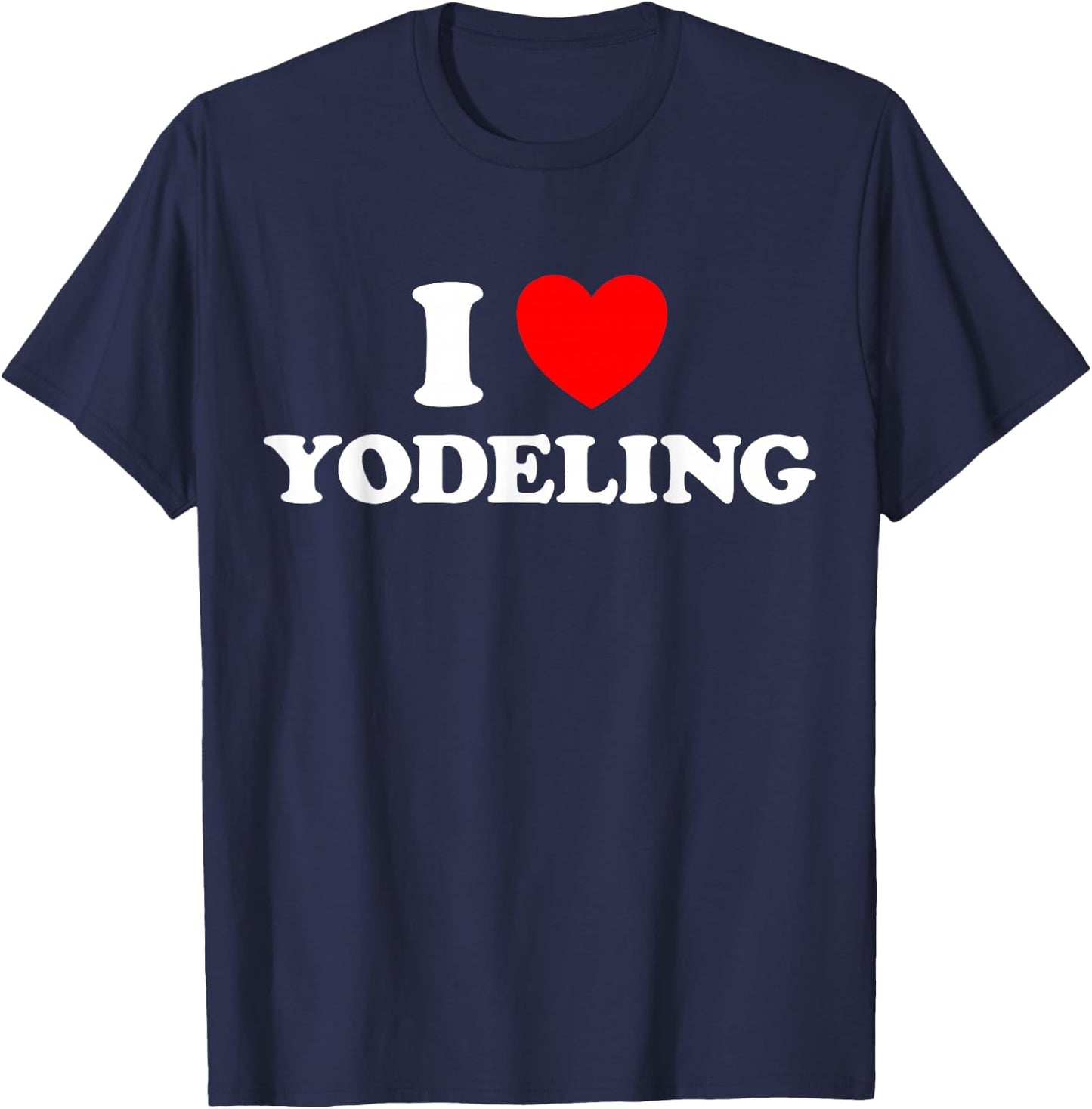 I Love Yodeling Funny Yodel Song Alps Swiss Cow Sing Music T-Shirt - T-Shirt | Navy