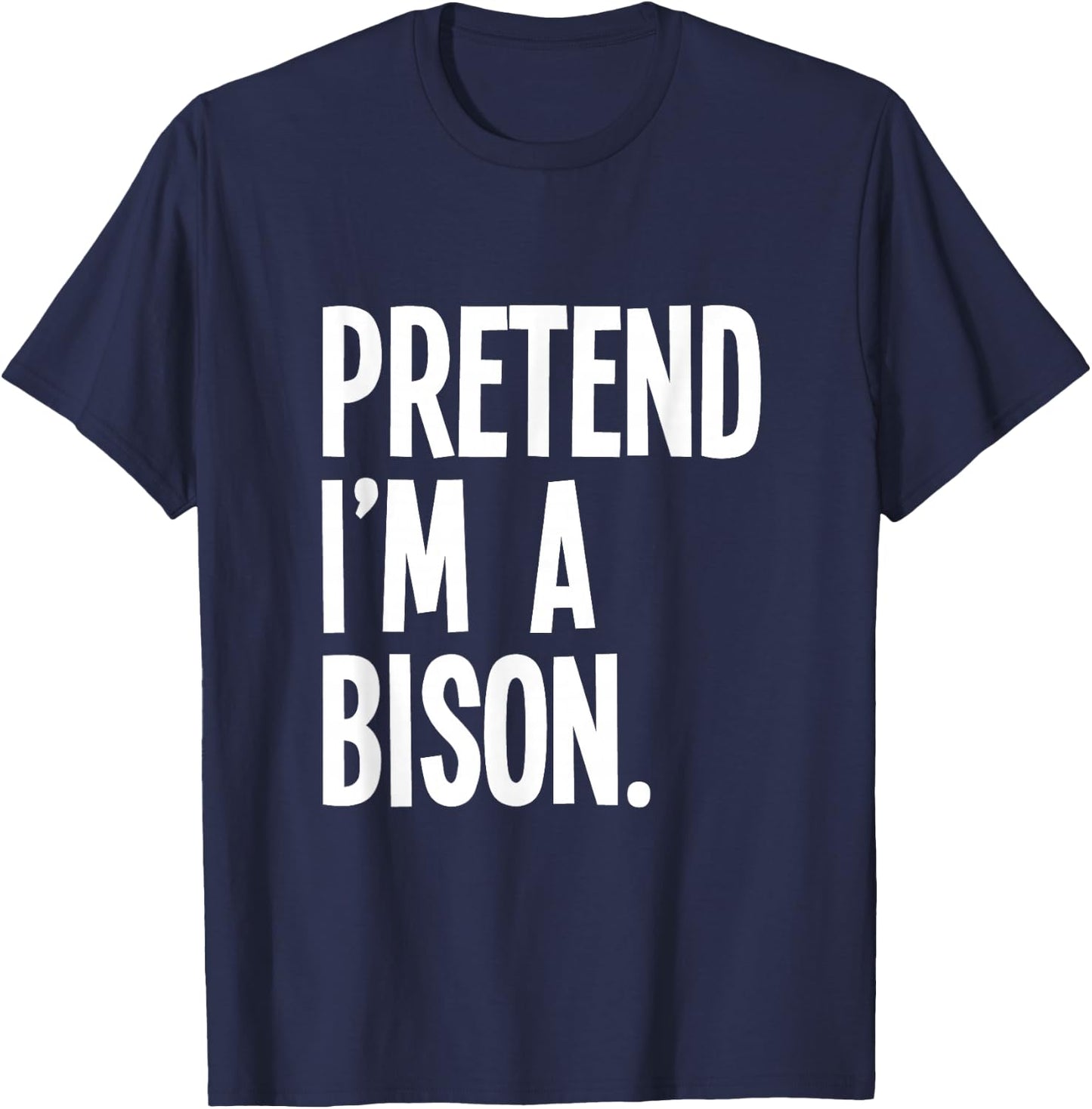 Pretend I'm A Bison Funny Halloween Party Costume T-Shirt - T-Shirt | Navy