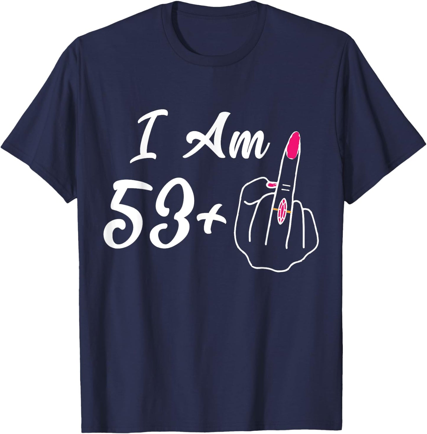 Personalized I Am 53 Plus 1 Middle Finger Funny 54th Women T-Shirt - T-Shirt | Navy