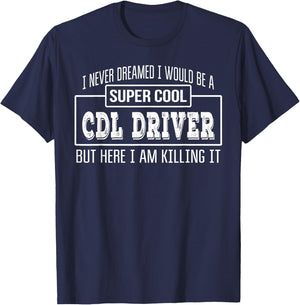 Funny CDL Driver Funny Gift T-Shirt - T-Shirt | Navy