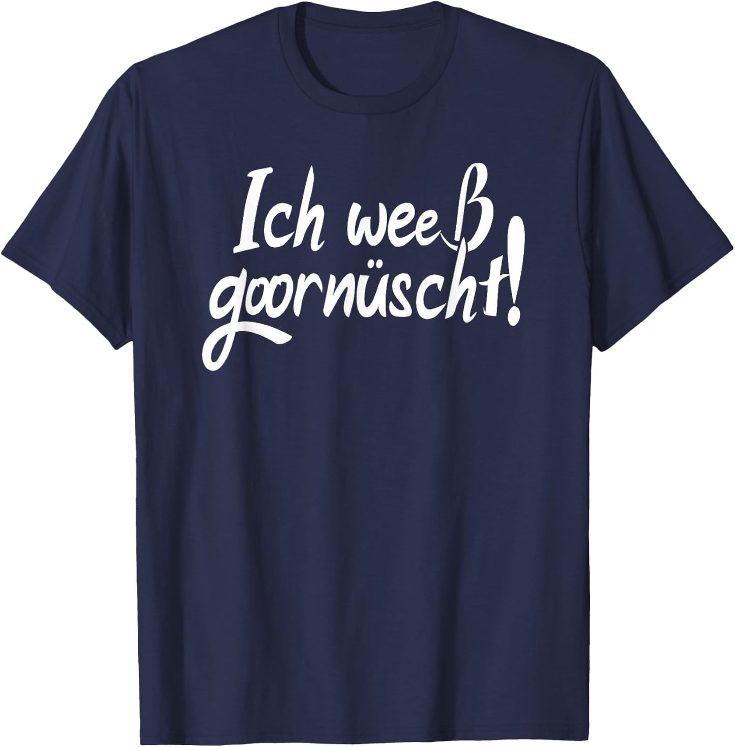 Sächsisch Spruch, Ich Weeß Goornüscht, Lustiges Sachsen T-Shirt - T-Shirt | Navy