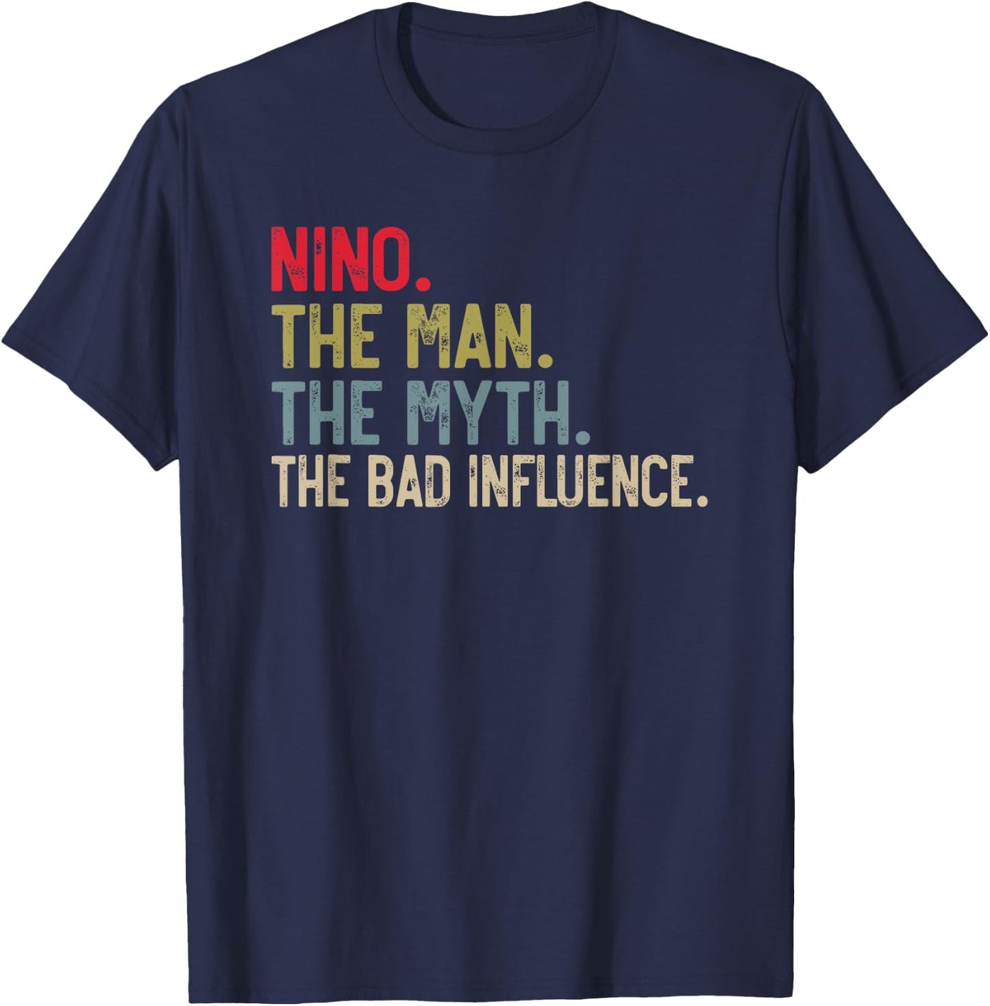 Nino the Man the Myth the bad Influence Funny Grandpa T-Shirt - T-Shirt | Navy