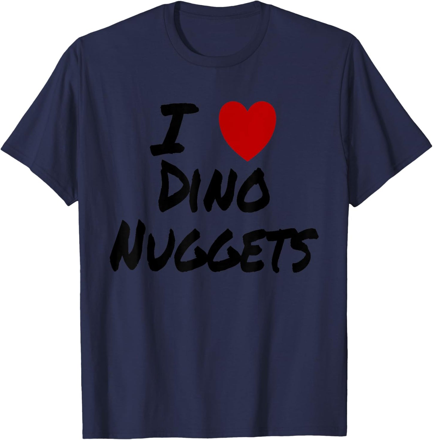 I Heart (Love) Dino Nuggets Chicken Dinner Snack Lunch T-Shirt - T-Shirt | Navy