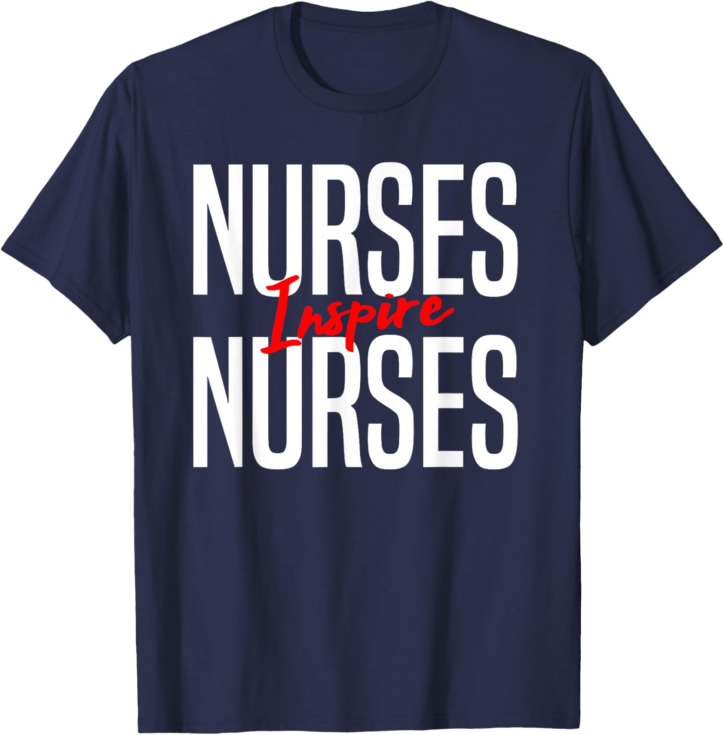 Nurses Inspire Nurses-Nurse Appreciation Gift T-Shirt - T-Shirt | Navy
