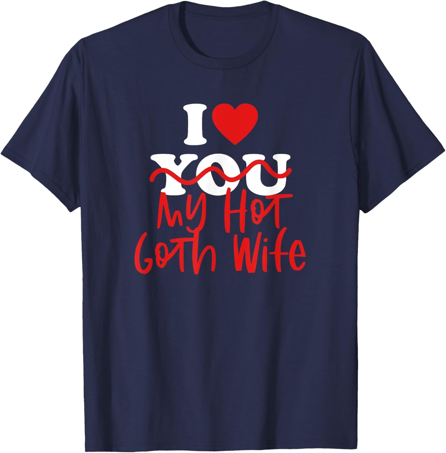 I Love My Hot Goth Wife T-Shirt - T-Shirt | Navy