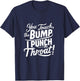 Pregnancy Humor funny You Touch The Bump I Punch The Throat T-Shirt - T-Shirt | Navy