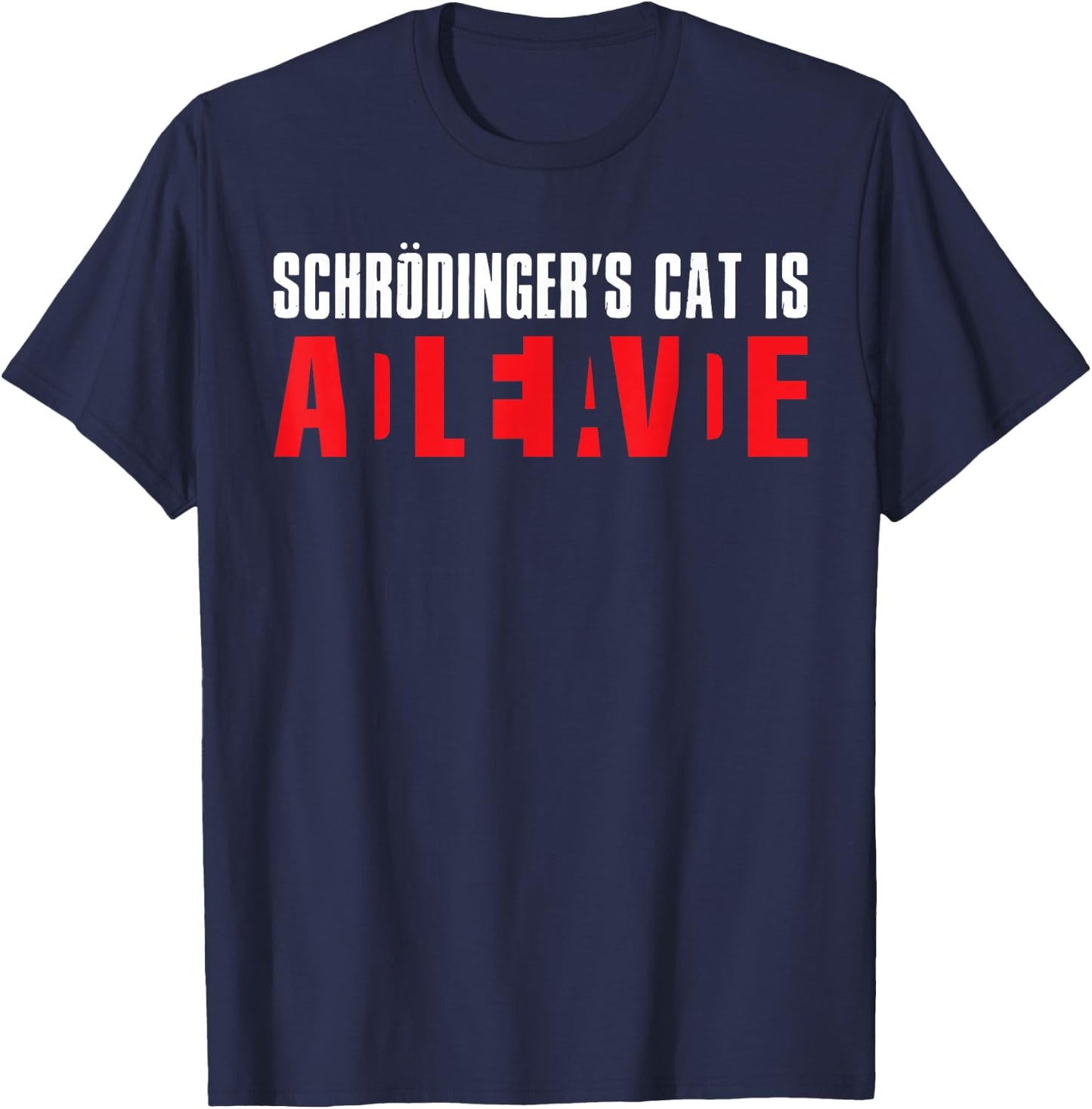Schrodingers Cat Shirt Alive Or Dead Physics Birthday Men Women Kids T-Shirt - T-Shirt | Navy