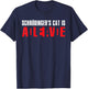 Schrodingers Cat Shirt Alive Or Dead Physics Birthday Men Women Kids T-Shirt - T-Shirt | Navy