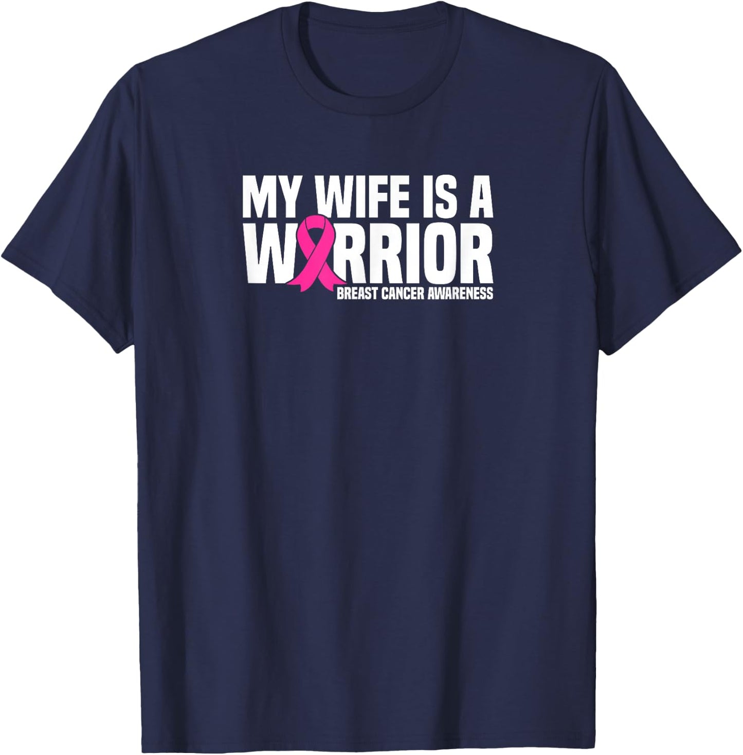 My Wife is a Warrior Pink Ribbon Breast Cancer Awareness T-Shirt - T-Shirt | Navy