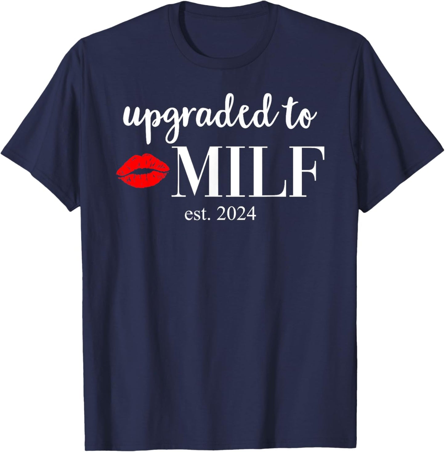 Milf Shirts Soon to Be Mom Upgraded to Milf 2024 T-Shirt - T-Shirt | Navy