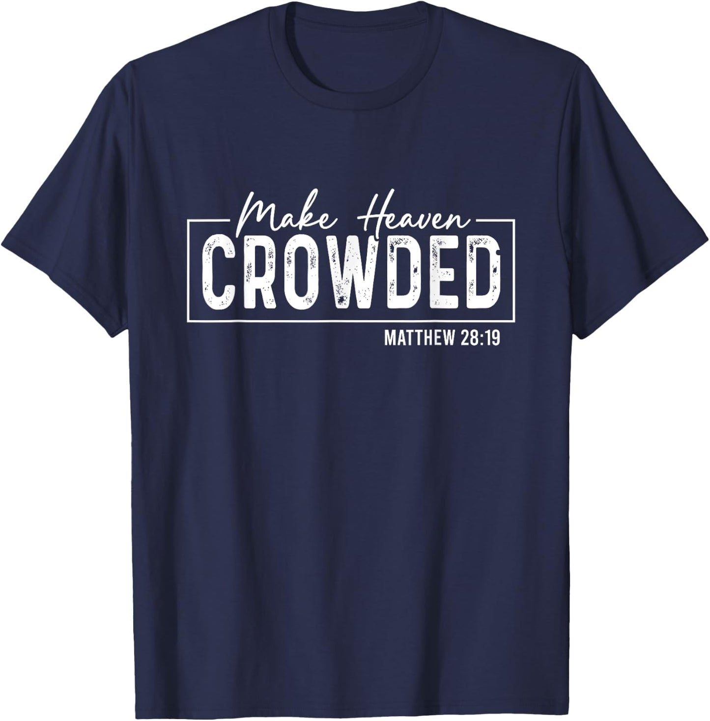 Christian Saying Make Heaven Crowded God Faith Retro T-Shirt - T-Shirt | Navy