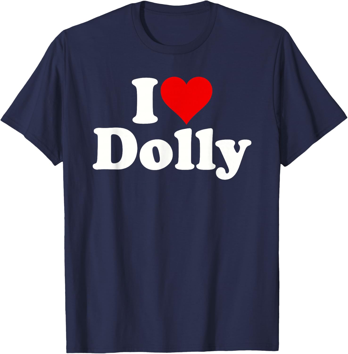 I Love Heart Dolly Dolores Dorothy T-Shirt - T-Shirt | Navy