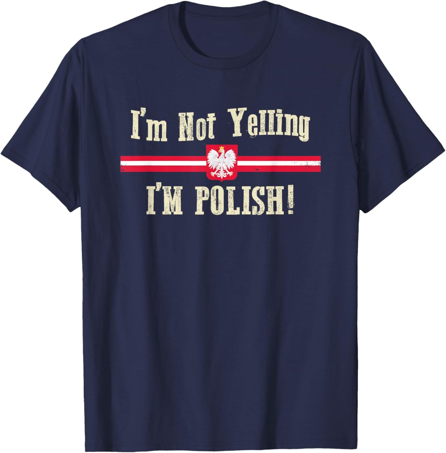 I'm Not Yelling, I'm Polish T-Shirt - T-Shirt | Navy