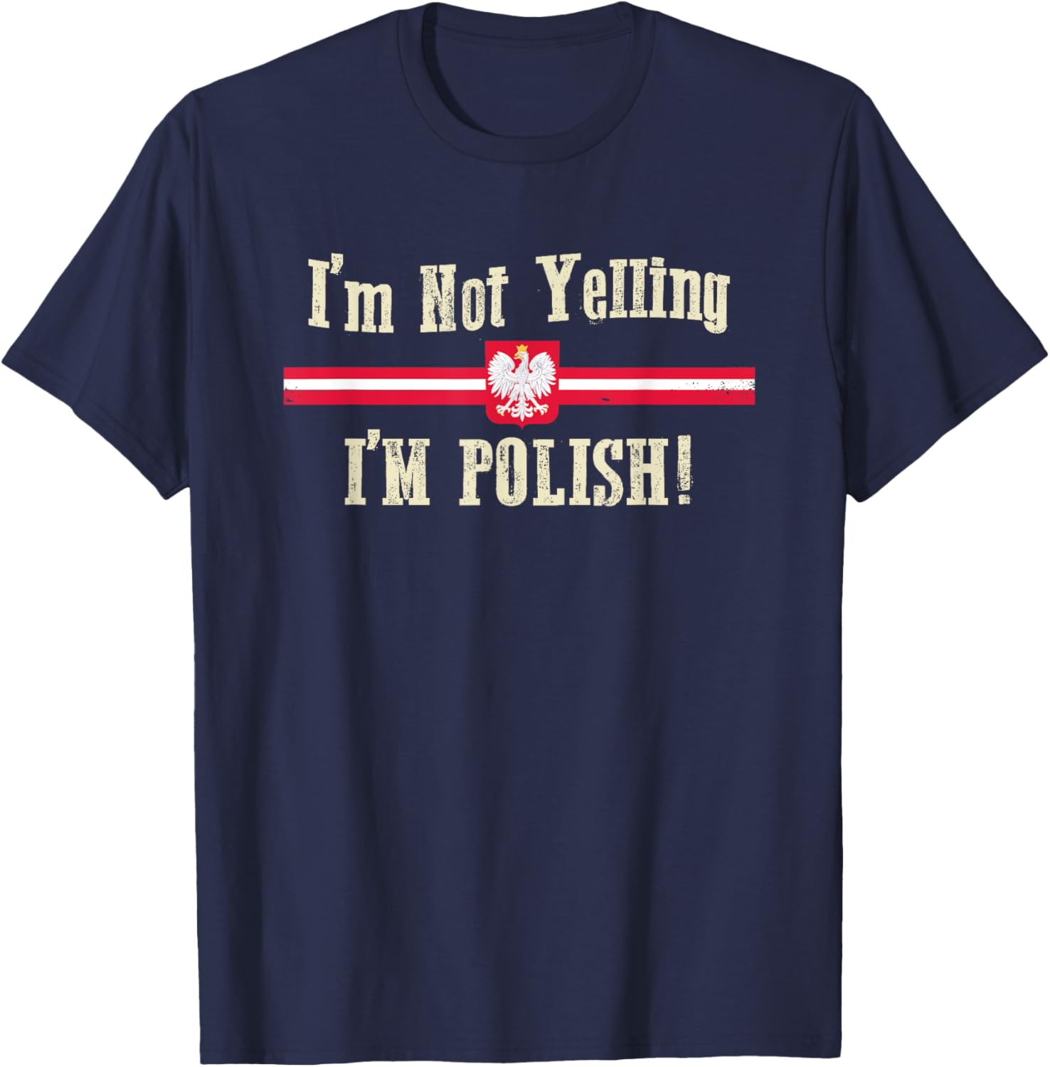I'm Not Yelling, I'm Polish T-Shirt - T-Shirt | Navy