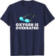 Oxygen is Overrated , Funny Swimming Swim Team Gift T-Shirt - T-Shirt | Navy