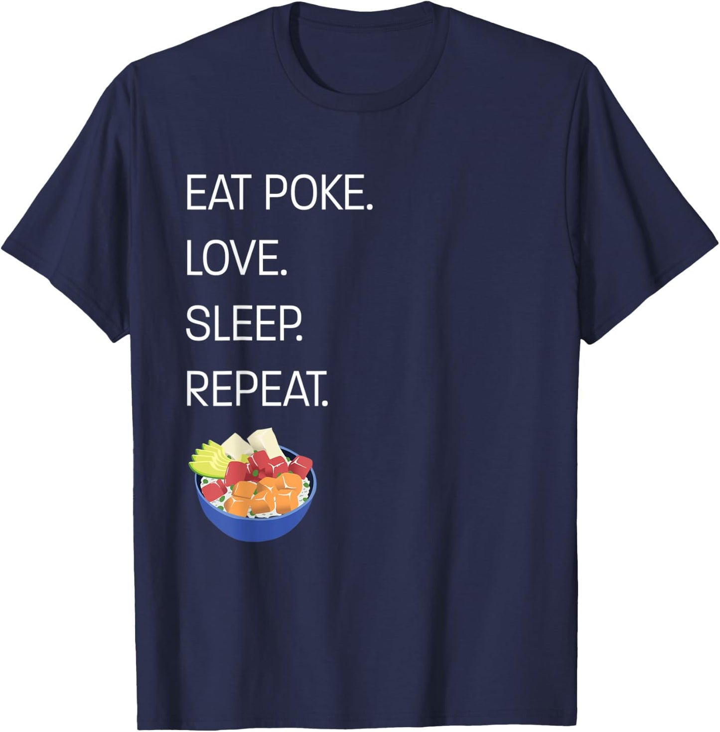 Eat Poke. Love. Sleep. Repeat. Funny Hawaiian Poke Bowl T-Shirt - T-Shirt | Navy