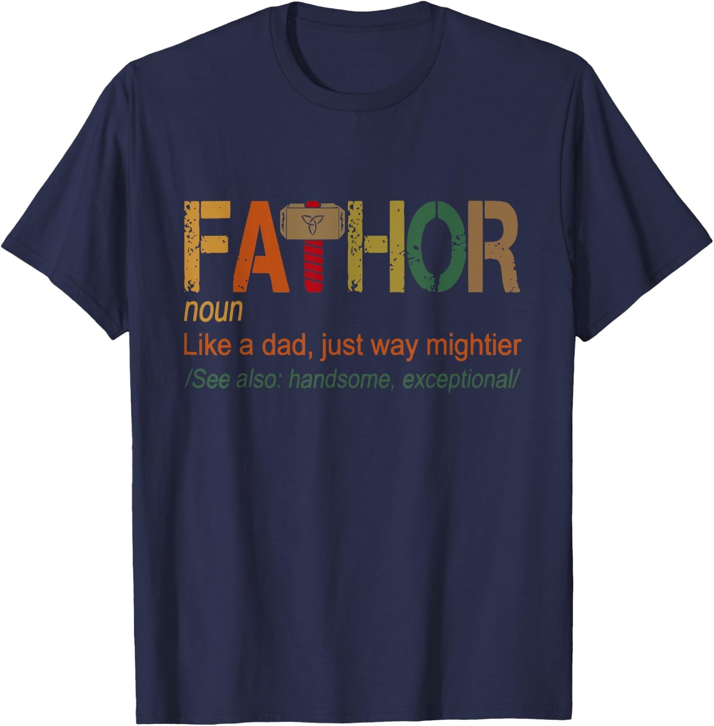 Fa-Thor Like Dad Just Way Mightier Hero Fathers Day T-Shirt - T-Shirt | Navy