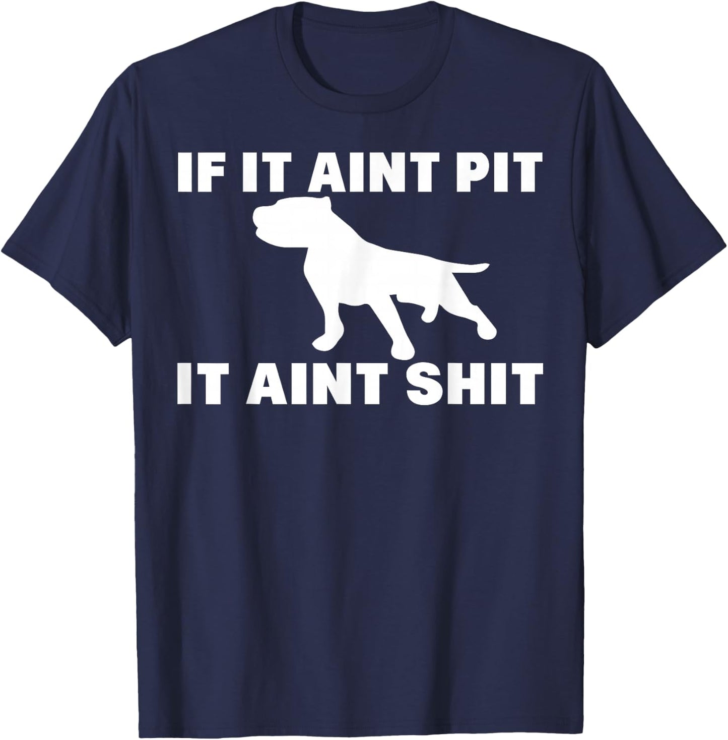 If It Aint Pit It Aint Shit Proud Pitbull Dog Owner T-Shirt - T-Shirt | Navy
