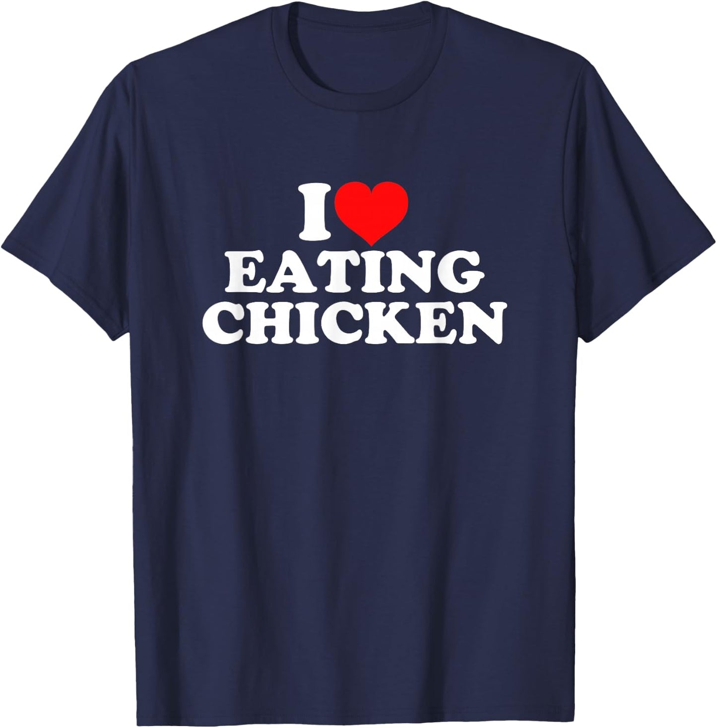 I Love Eating Chicken T-Shirt - T-Shirt | Navy