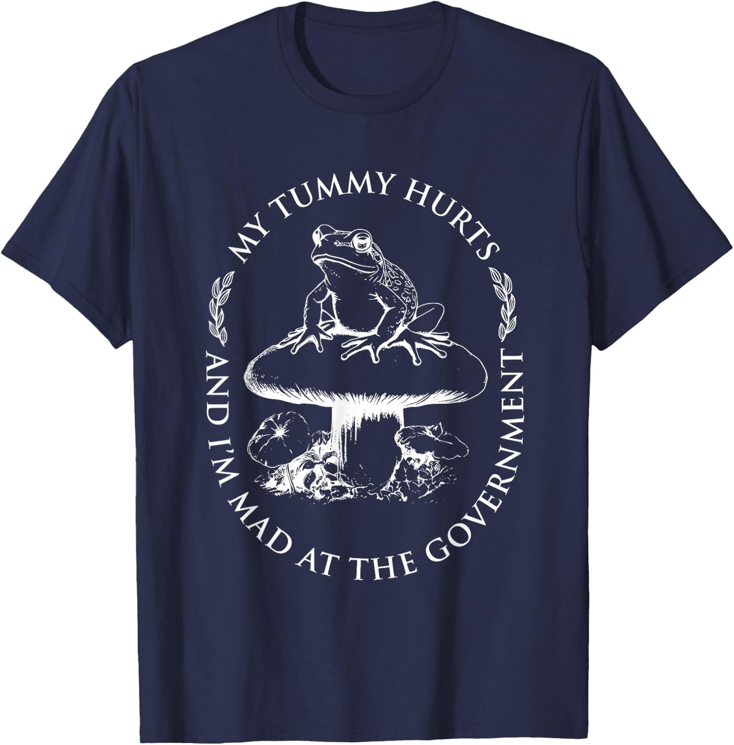 My Tummy Hurts And I'm Mad At The Government Funny Frog T-Shirt - T-Shirt | Navy