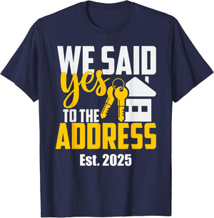New Home Owner 2025 We Said Yes To The Address -Adults Black Small Classic Fit T-Shirt - T-Shirt | Navy