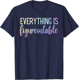 Everything Is Figureoutable Teacher Motivational - Black - -Adults - Small - Short Sleeve - Crew Collar - Modern - Fun - Vacation - Cotton, Polyester - Machine Wash T-Shirt - T-Shirt | Navy