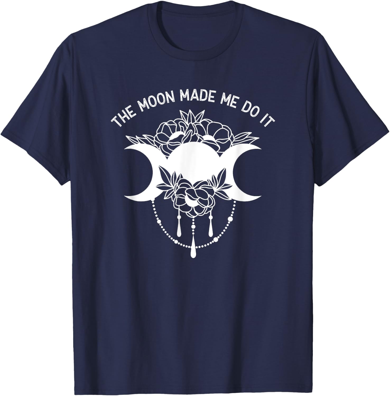 The Moon Made Me Do It Magic Pagan Lunar Phase T-Shirt - T-Shirt | Navy