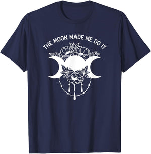 The Moon Made Me Do It Magic Pagan Lunar Phase T-Shirt - T-Shirt | Navy