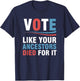 Vote Like Your Ancestors Died For It T-Shirt - T-Shirt | Navy