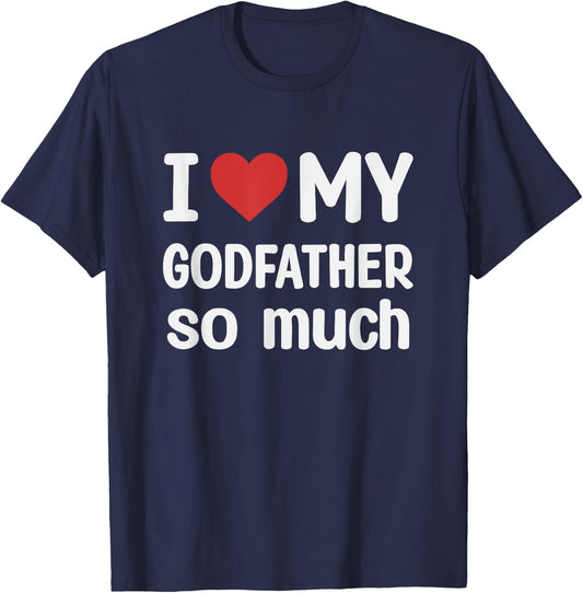 I Love My Godfather So Much - I Heart My Godfather T-Shirt - T-Shirt | Navy