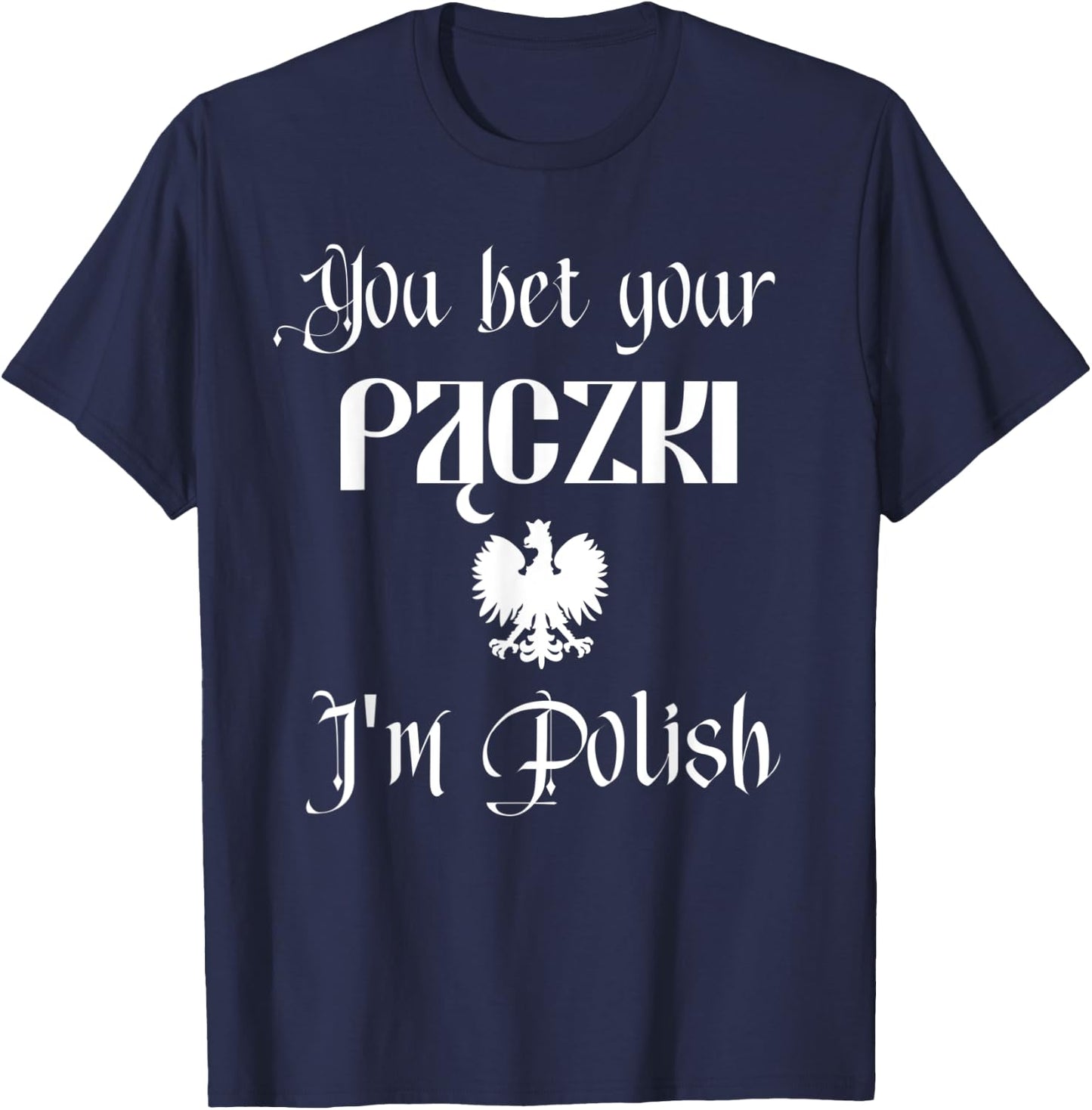 You Bet Your Paczki I'm Polish Cute Funny Dyngus Day Dingus T-Shirt - T-Shirt | Navy