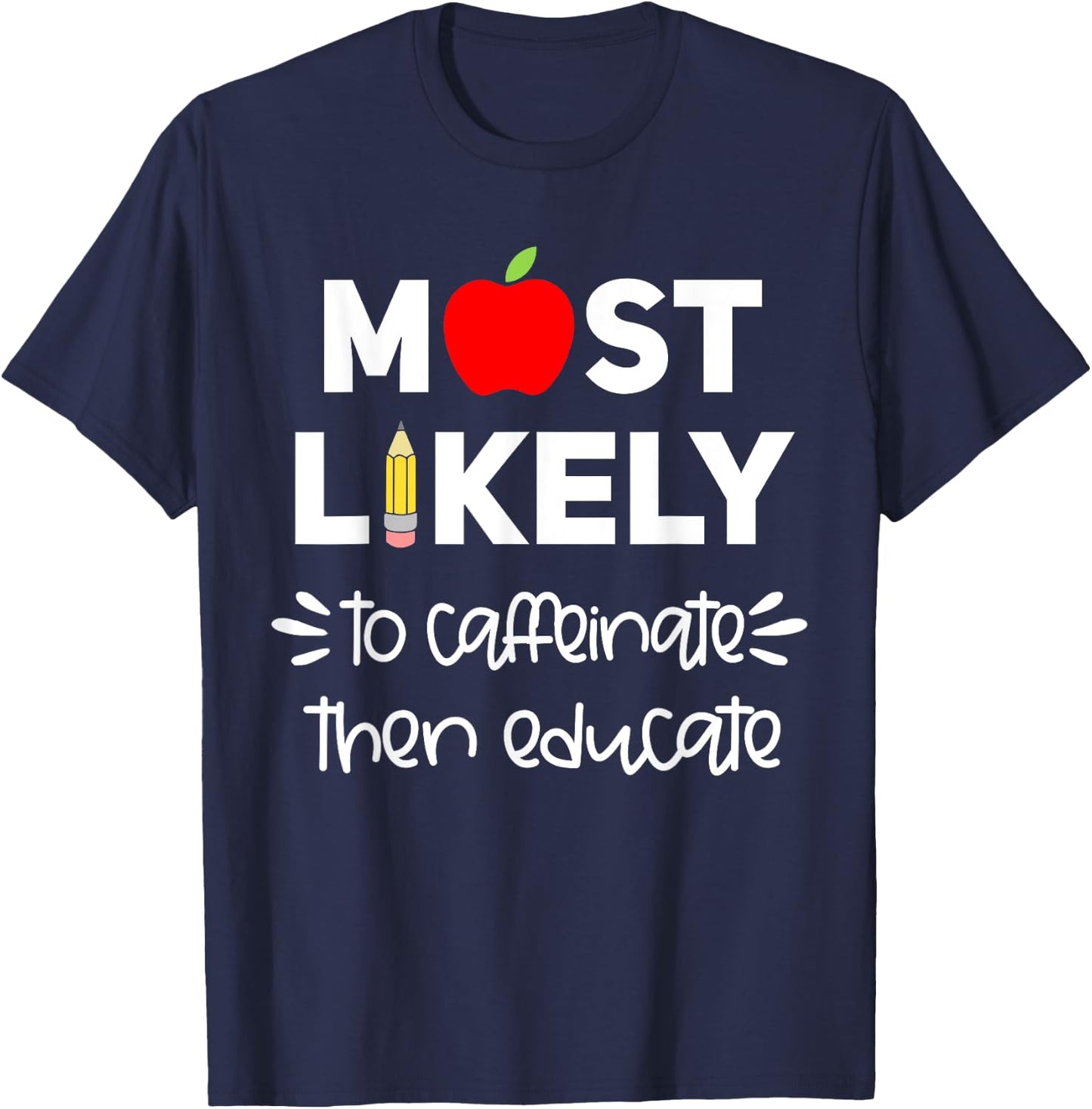 Most Likely to Teacher Shirt Funny First Day of School Group Men Women Girls Kids T-Shirt - T-Shirt | Navy