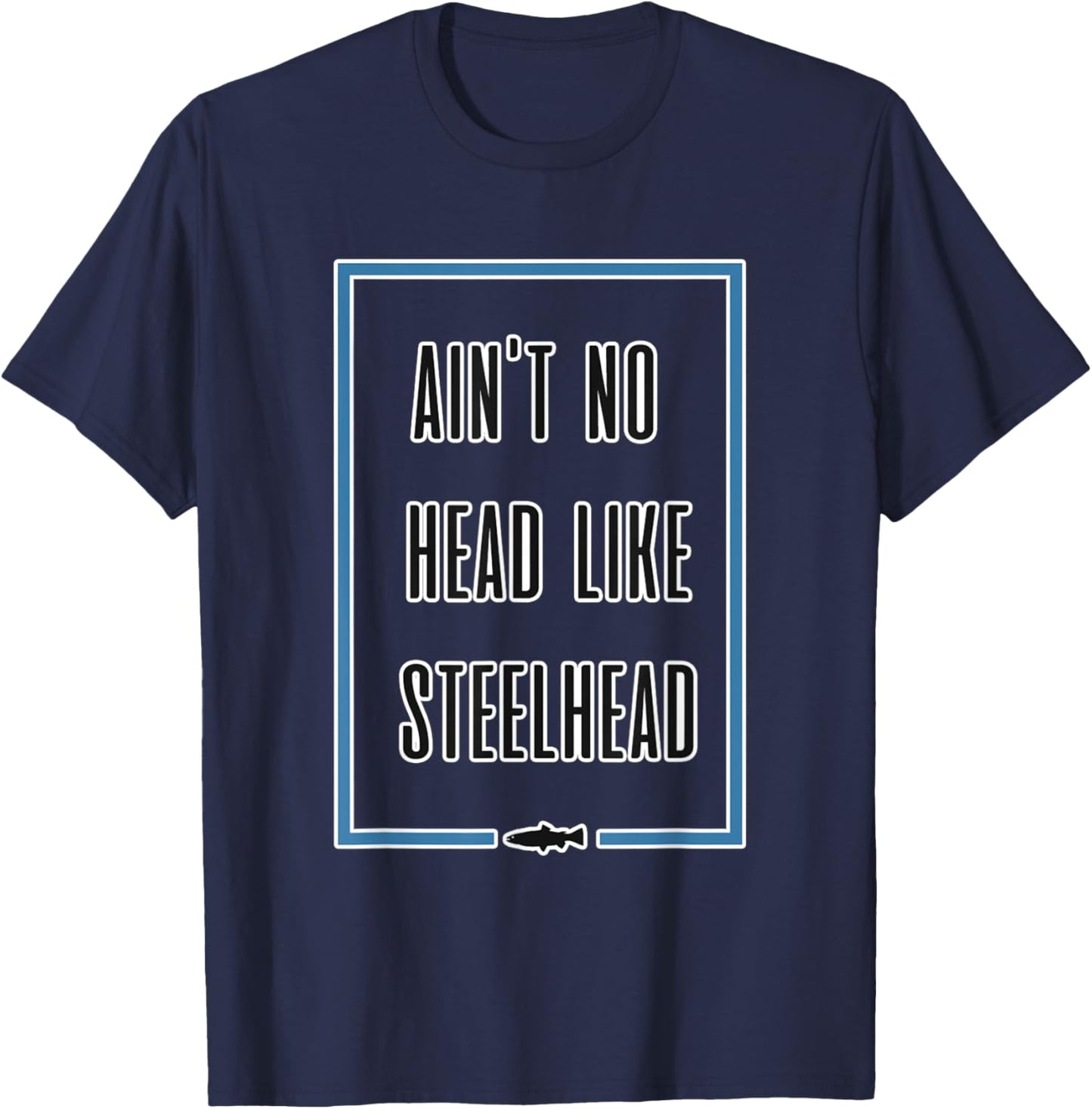 Funny Steelhead Fishing Trout T Shirt T-Shirt - T-Shirt | Navy