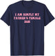 I Am Simply My Father's Female Son Funny Quote T-Shirt - T-Shirt | Navy