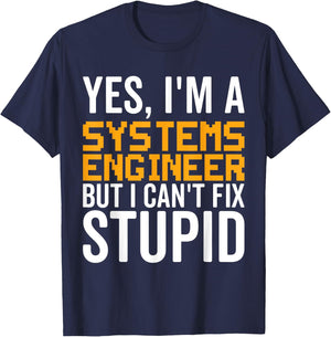 I Can't Fix Stupid - Funny Systems Engineer T-Shirt - T-Shirt | Navy