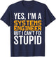 I Can't Fix Stupid - Funny Systems Engineer T-Shirt - T-Shirt | Navy