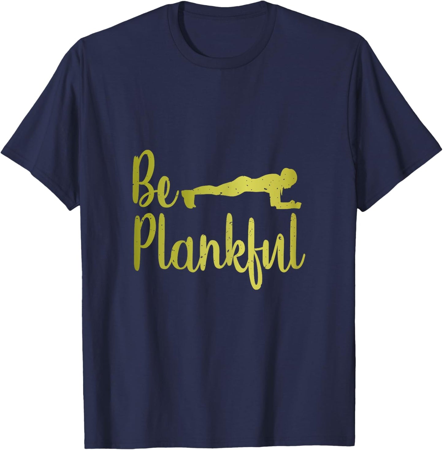 Be Plankful Cute Planking Workout T-Shirt - T-Shirt | Navy