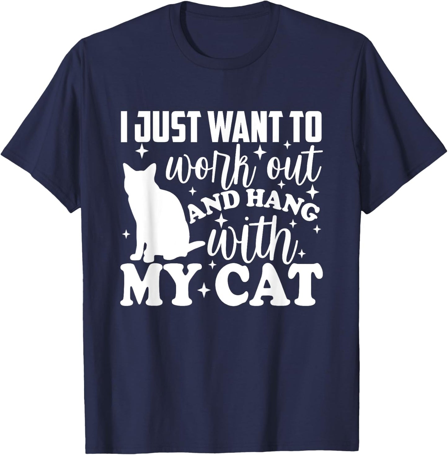 I Just Want To Workout & Hang With My Cat Furbaby Funny T-Shirt - T-Shirt | Navy