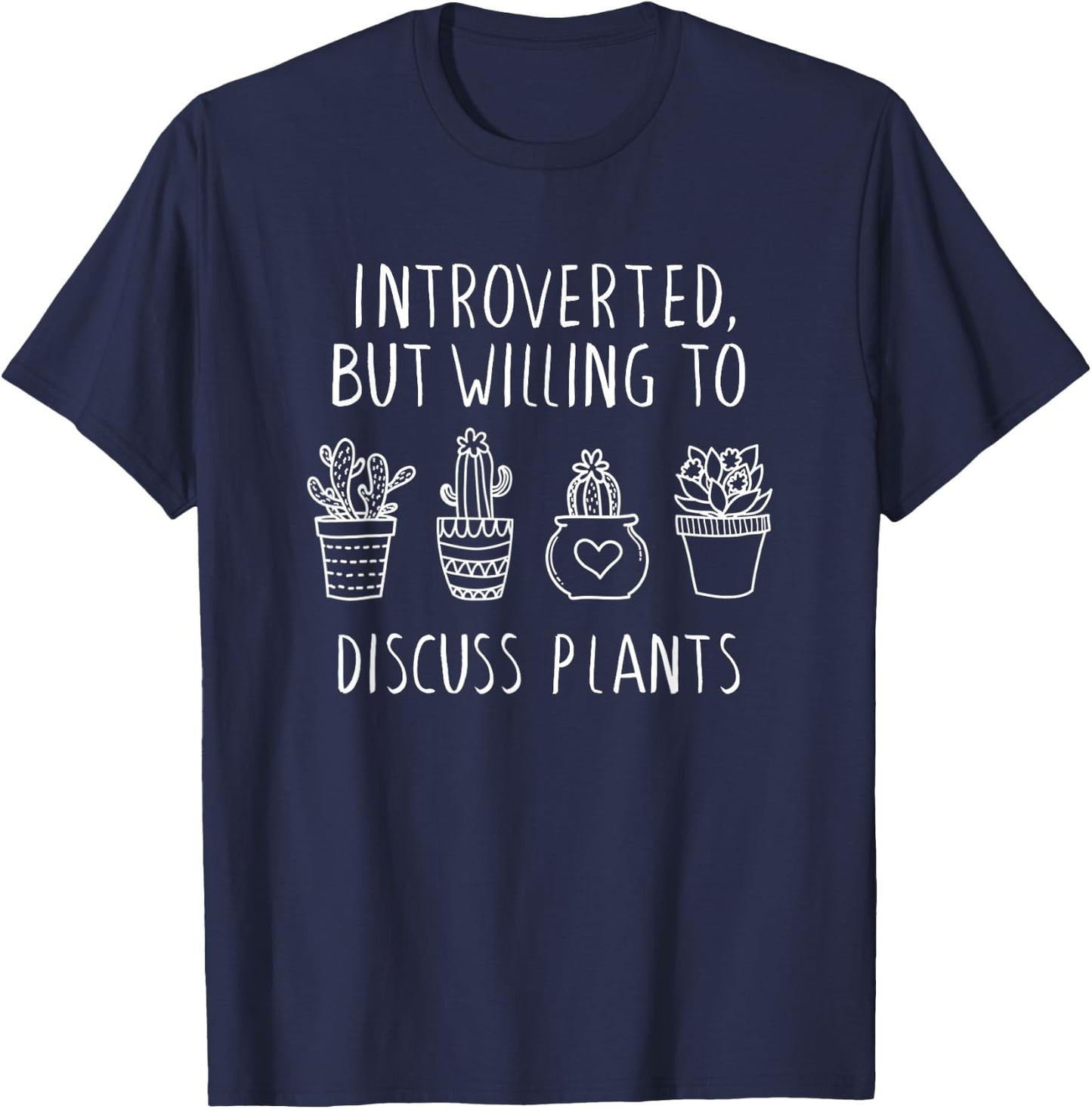 Introverted But Willing To Discuss Plants, Plant Lovers T-Shirt - T-Shirt | Navy