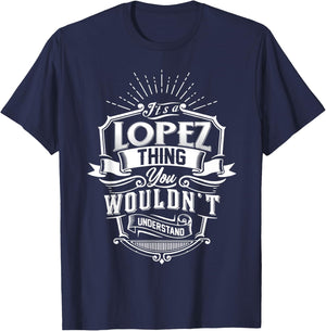 It's A LOPEZ Thing You Wouldn't Understand Name Vintage T-Shirt - T-Shirt | Navy