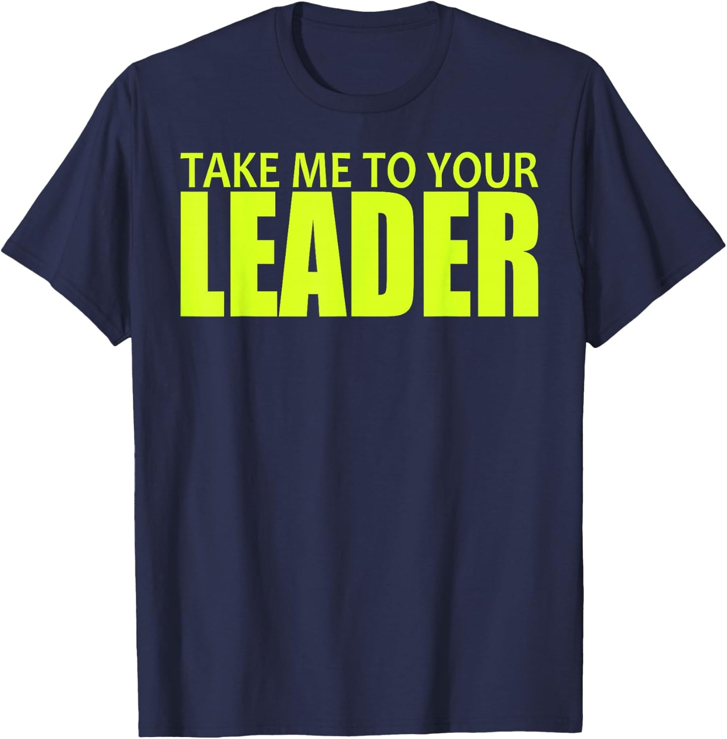 Take Me to Your Leader T-Shirt - T-Shirt | Navy