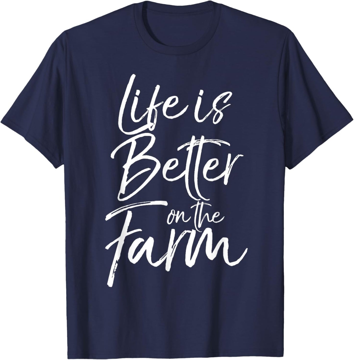 Life is Better on the Farm Shirt Fun Farming T-Shirt - T-Shirt | Navy