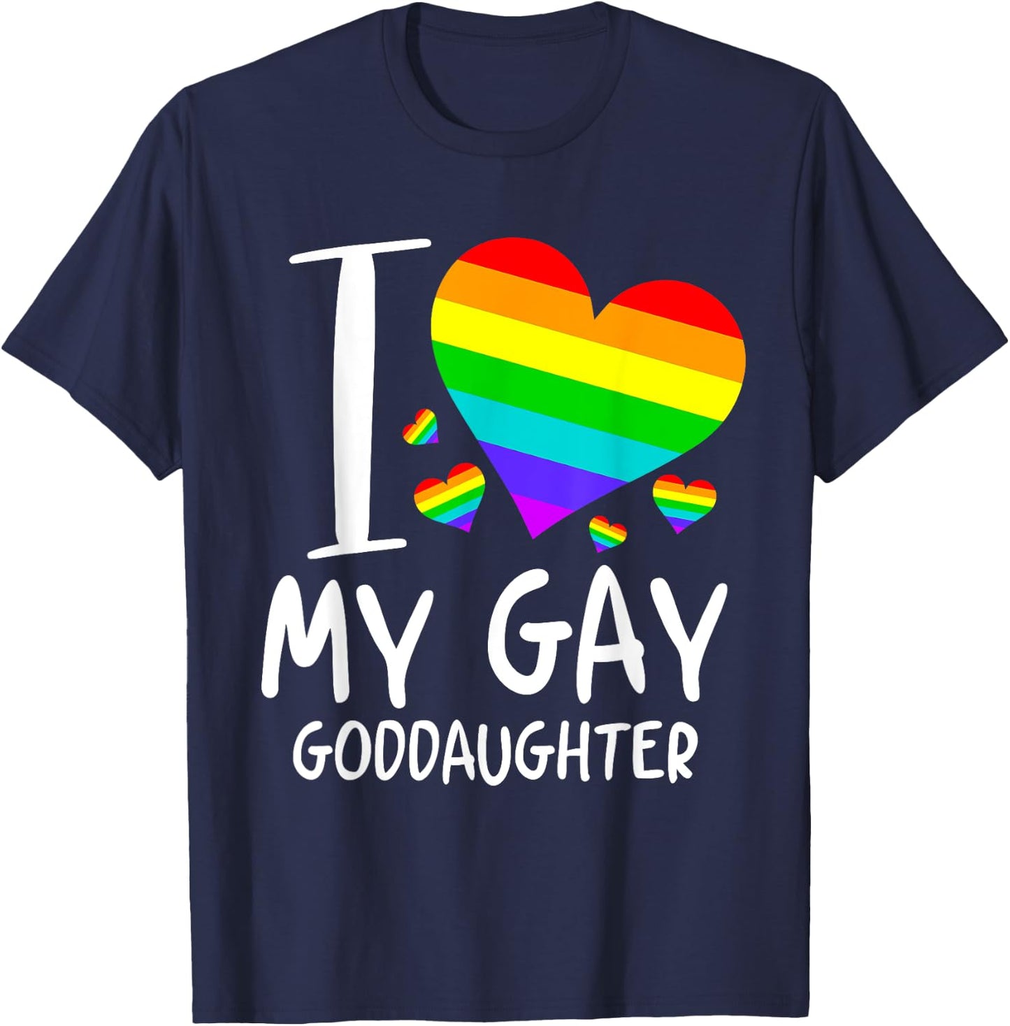 I Love My Gay Goddaughter LGBT Month Family Proud T-Shirt - T-Shirt | Navy