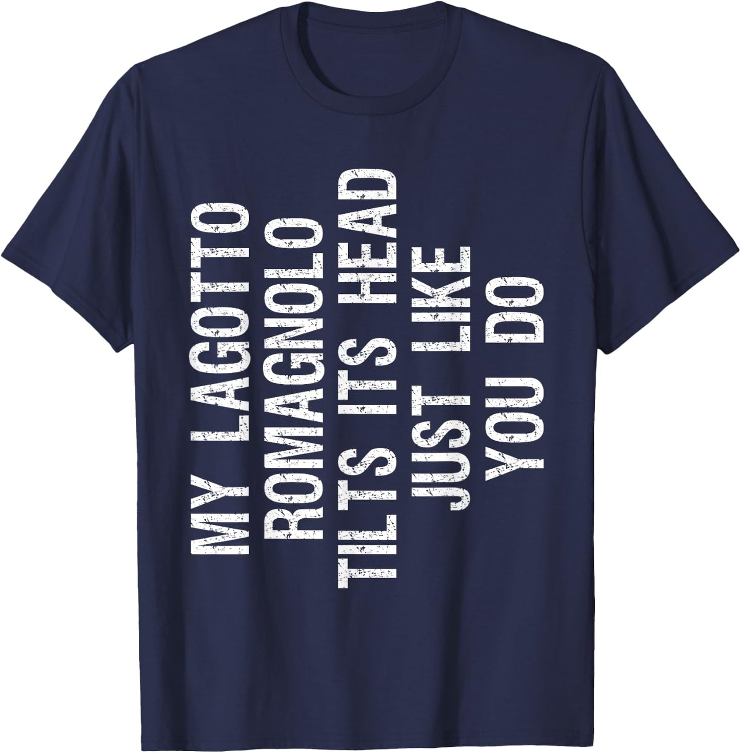 My Lagotto Romagnolo Dog Tilts Its Head Funny T-Shirt - T-Shirt | Navy