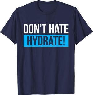 Dont Hate Hydrate Hydration Specialist T-Shirt - T-Shirt | Navy